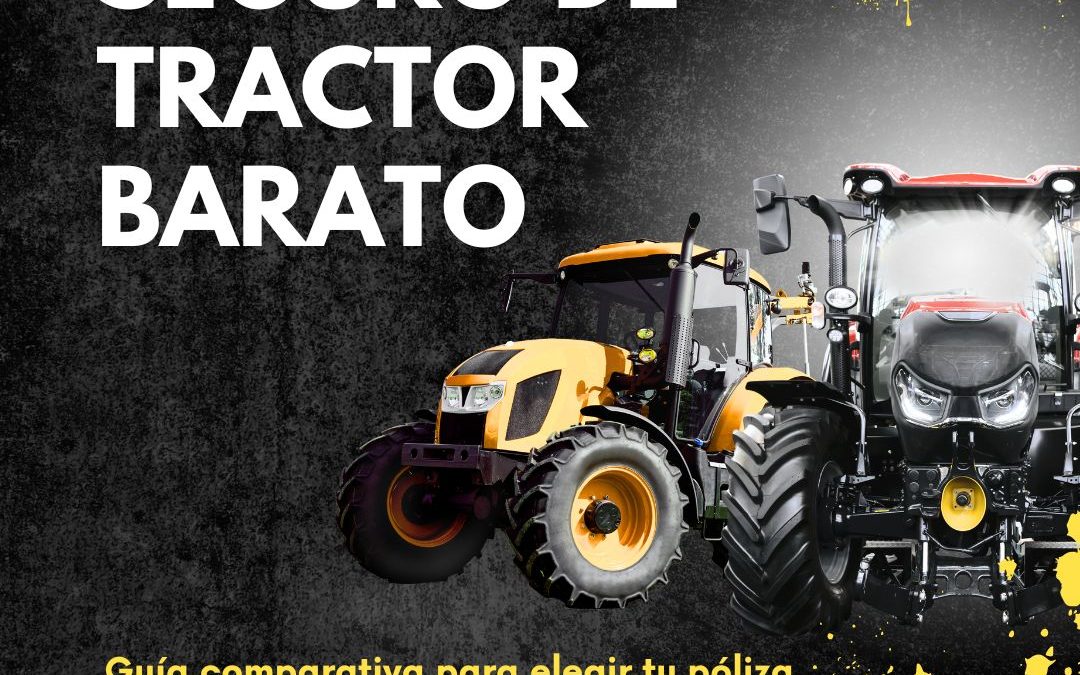 Seguros de tractor baratos: Análisis 2024